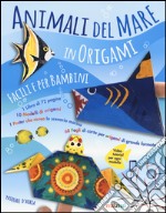 Animali del mare in origami facili per bambini. Ediz. illustrata. Con gadget libro