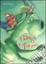 Il drago e il topolino. Ediz. a colori libro