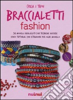 Crea i tuoi braccialetti fashion libro