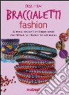 Crea i tuoi braccialetti fashion libro