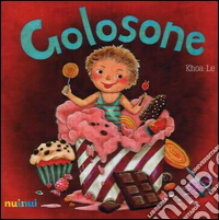Golosone. Ediz italiana e inglese. Ediz. illustrata libro