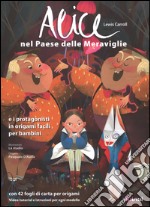 Alice nel paese delle meraviglie e i protagonisti in origami facili per bambini. Ediz. a colori. Con gadget