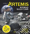 Artemis. Ritorno sulla Luna. La nuova missione della NASA libro