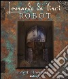 Leonardo da Vinci. Robot. Libro pop-up. Ediz. illustrata libro