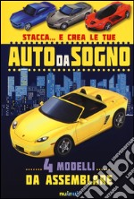 Stacca... e crea le tue auto da sogno. Ediz. a colori libro