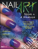 Nail art nuove e di tendenza. Ediz. illustrata. Con gadget