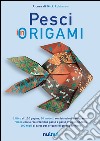 Pesci in origami. Ediz. illustrata libro
