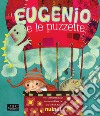 Eugenio e le puzzette. Libro sonoro. Libro pop-up. Ediz. illustrata libro