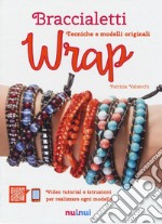 Braccialetti wrap. Tecniche e modelli originali libro