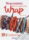 Braccialetti wrap. Tecniche e modelli originali libro