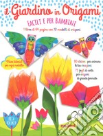 Il giardino in origami. Facili e per bambini. Ediz. a colori. Con Materiale a stampa miscellaneo libro