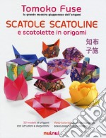 Scatole, scatoline e scatolette in origami. Ediz. a colori libro