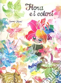 Flora e i colori. Ediz. a colori libro