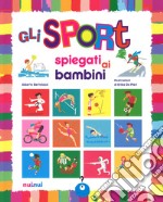 Gli sport spiegati ai bambini. Ediz. a colori libro