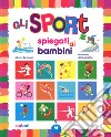 Gli sport spiegati ai bambini. Ediz. a colori libro