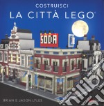 Costruisci la città Lego®. Ediz. a colori libro