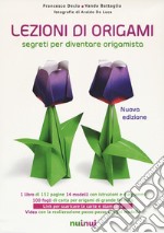 Lezioni di origami. Segreti per diventare origamista. Ediz. a colori. Con gadget libro