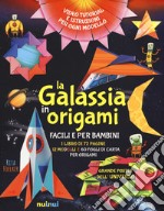 La galassia in origami facili e per bambini. Ediz. a colori. Con gadget. Con Poster libro