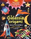 La galassia in origami facili e per bambini. Ediz. a colori. Con gadget. Con Poster libro