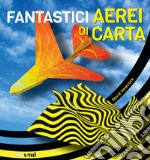 Fantastici aerei di carta libro