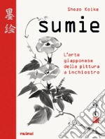 Sumie. L'arte giapponese della pittura a inchiostro