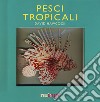 Pesci tropicali. Libro pop-up. Ediz. a colori libro