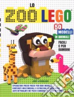 Lo zoo Lego. 50 modelli di animali facili e per bambini. Ediz. a colori libro