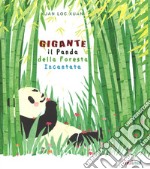 Gigante. Il panda della foresta incantata. Ediz. a colori libro