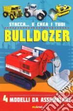 Stacca... e crea i tuoi bulldozer. Ediz. a colori libro