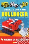 Stacca... e crea i tuoi bulldozer. Ediz. a colori libro