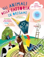 Gli animali della fattoria in origami facili e per bambini. Ediz. a colori. Con espansioni online. Con Materiale a stampa miscellaneo libro