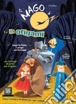 Il mago di Oz in origami. Ediz. a colori libro