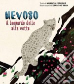 Nevoso. Il leopardo delle alte vette. Ediz. a colori libro