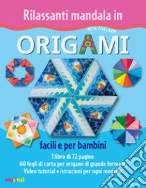 Rilassanti mandala in origami. Facili e per bambini. Ediz. a colori. Con  Materiale a stampa miscellaneo di Foelker Rita - Il Libraio