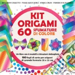 Kit origami. 60 sfumature di colore. Ediz. a colori. Con Materiale a stampa miscellaneo