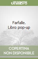 Farfalle. Libro pop-up libro