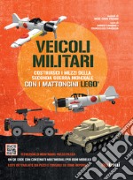 Veicoli militari. Costruisci i mezzi della seconda guerra mondiale con i mattoncini Lego®. Ediz. a colori