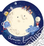 Amica Luna. Ediz. a colori. Con gadget libro