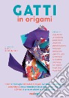 Gatti in origami. Con video tutorial libro