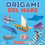 Origami del mare. Strappa e piega. Con Contenuto digitale per accesso on line