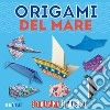 Origami del mare. Strappa e piega. Con Contenuto digitale per accesso on line libro