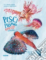 Pesci del mondo e altri animali marini. Ediz. a colori libro