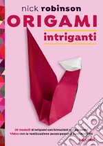 Origami intriganti. Ediz. a colori libro