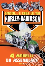 Stacca... e crea le tue Harley Davidson. Ediz. a colori libro