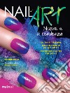 Nail art nuove e di tendenza. Con gadget libro