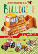 Bulldozer. Costruisci in 3D. Ediz. a colori. Con gadget libro