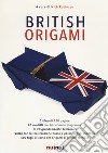 British origami. Ediz. a colori. Con gadget libro