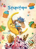 Stupitopo. Ediz. a colori libro