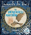 Leonardo da Vinci. Le incredibili macchine. Libro pop-up. Ediz. speciale libro