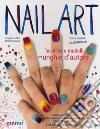 Nail art. Tecniche e modelli per unghie d'autore. Con gadget libro